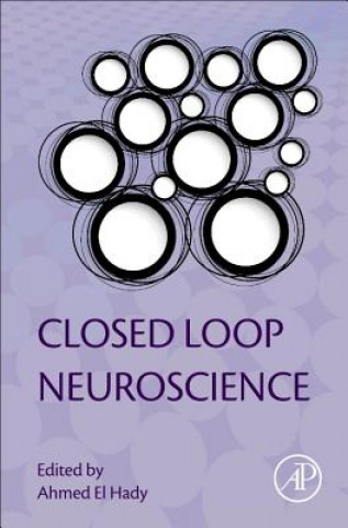 Könyv Closed Loop Neuroscience Ahmed El Hady