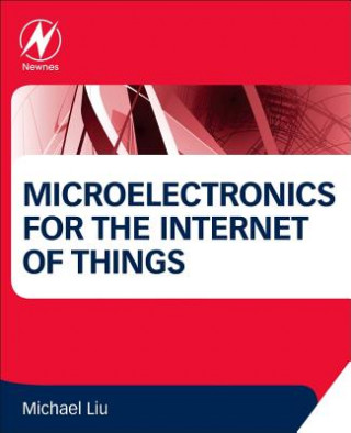 Kniha Microelectronics for the Internet of Things Michael Liu