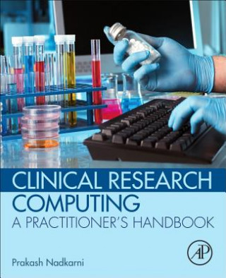 Knjiga Clinical Research Computing Prakash Nadkarni