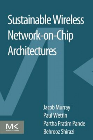 Könyv Sustainable Wireless Network-on-Chip Architectures Jacob Murray