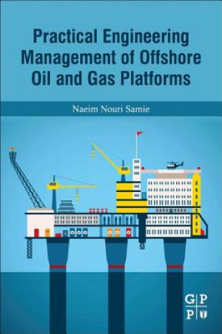 Carte Practical Engineering Management of Offshore Oil and Gas Platforms Naeim Nouri Samie