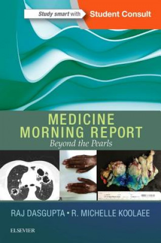 Kniha Medicine Morning Report: Beyond the Pearls Rajkuma Dasgupta