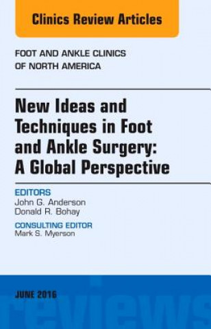 Książka New Ideas and Techniques in Foot and Ankle Surgery: A Global Perspective, An Issue of Foot and Ankle Clinics of North America Donald Bohay