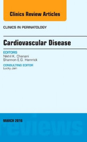 Knjiga Cardiovascular Disease, An Issue of Clinics in Perinatology Nikhil K Chanani