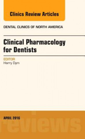 Könyv Pharmacology for the Dentist, An Issue of Dental Clinics of North America Harry Dym