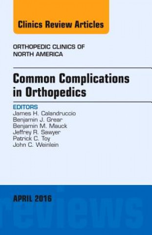 Carte Common Complications in Orthopedics, An Issue of Orthopedic Clinics James Calandruccio