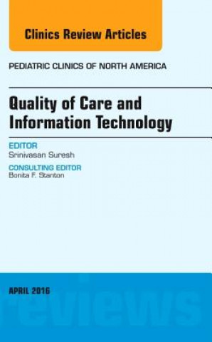 Carte Quality of Care and Information Technology, An Issue of Pediatric Clinics of North America Srinivasan Suresh