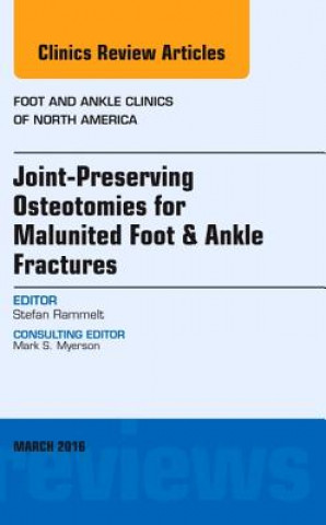 Könyv Joint-Preserving Osteotomies for Malunited Foot & Ankle Fractures, An Issue of Foot and Ankle Clinics of North America Stefan Rammelt