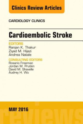 Carte Cardioembolic Stroke, An Issue of Cardiology Clinics Ranjan Thakur