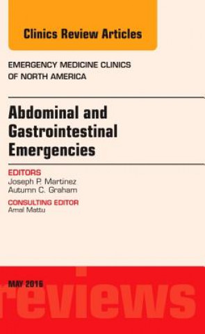Carte Abdominal and Gastrointestinal Emergencies, An Issue of Emergency Medicine Clinics of North America Joseph Martinez