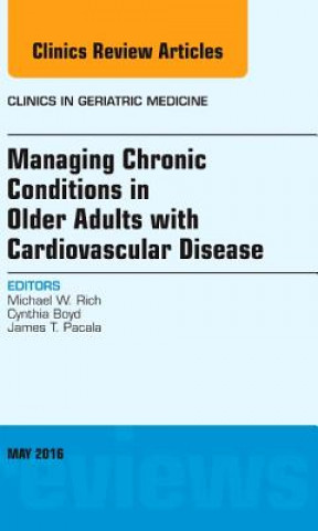 Könyv Managing Chronic Conditions in Older Adults with Cardiovascular Disease, An Issue of Clinics in Geriatric Medicine Michael Rich