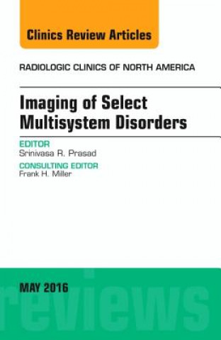 Carte Imaging of Select Multisystem Disorders, An issue of Radiologic Clinics of North America Srinivasa Prasad