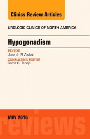 Carte Hypogonadism, An Issue of Urologic Clinics of North America Joseph Alukal