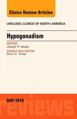 Kniha Hypogonadism, An Issue of Urologic Clinics of North America Joseph Alukal