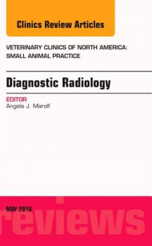 Carte Diagnostic Radiology, An Issue of Veterinary Clinics of North America: Small Animal Practice Angela Marolf