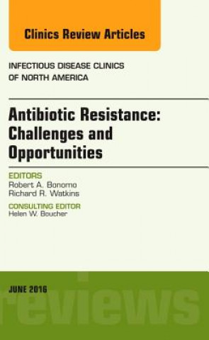 Könyv Antibiotic Resistance: Challenges and Opportunities, An Issue of Infectious Disease Clinics of North America Robert Bonomo