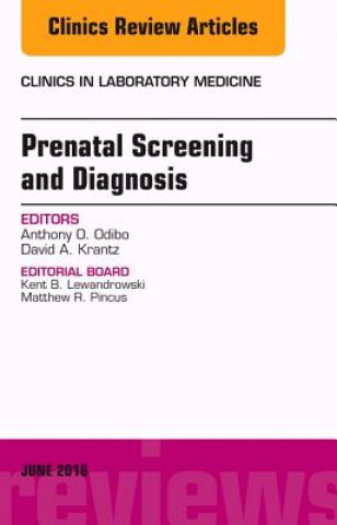 Carte Prenatal Screening and Diagnosis, An Issue of the Clinics in Laboratory Medicine Anthony Odibo