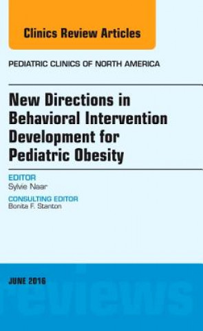 Carte New Directions in Behavioral Intervention Development for Pediatric Obesity, An Issue of Pediatric Clinics of North America Sylvie Naar-King