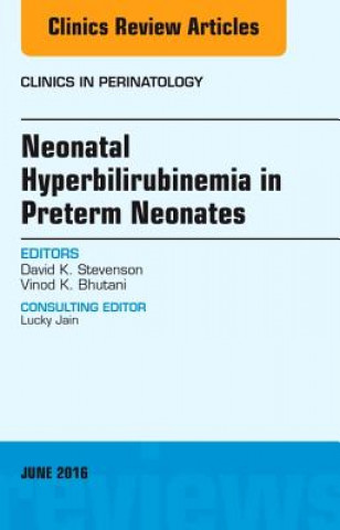 Carte Neonatal Hyperbilirubinemia in Preterm Neonates, An Issue of Clinics in Perinatology David Stevenson