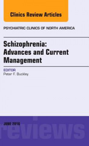 Βιβλίο Schizophrenia: Advances and Current Management, An Issue of Psychiatric Clinics of North America Peter Buckley