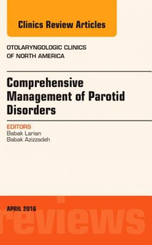 Kniha Comprehensive Management of Parotid Disorders, An Issue of Otolaryngologic Clinics of North America Babak Azizzadeh