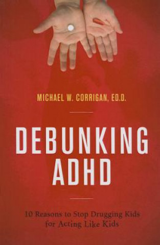 Carte Debunking ADHD Michael W. Corrigan