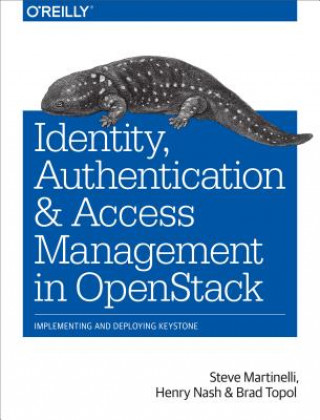 Kniha Identity, Authentication and Access Management in OpenStack Steve Martinelli