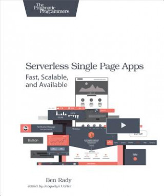 Kniha Serverless Single Page Apps Ben Rady