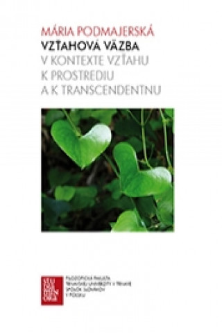 Kniha Vzťahová väzba v kontexte vzťahu k prostrediu a k transcendentnu Mária Podmajerská