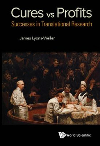 Kniha Cures Vs. Profits: Successes In Translational Research James Lyons-Weiler