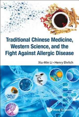 Könyv Traditional Chinese Medicine, Western Science, And The Fight Against Allergic Disease Xiu-Min Li