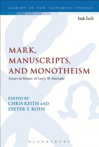 Kniha Mark, Manuscripts, and Monotheism Dieter Roth