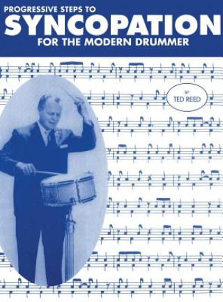 Könyv Progressive Steps to Syncopation for the Modern Drummer Ted Reed