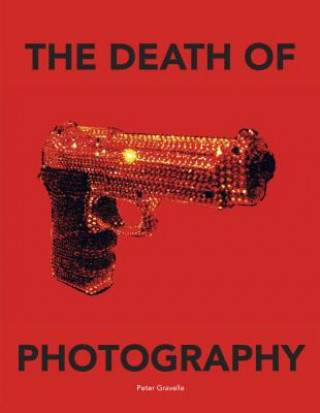 Kniha Death of Photography: The Shooting Gallery Peter Gravelle