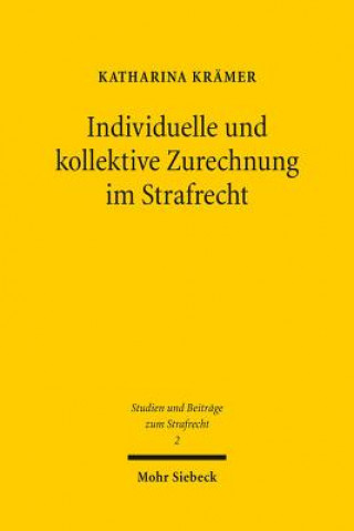 Carte Individuelle und kollektive Zurechnung im Strafrecht Katharina Krämer