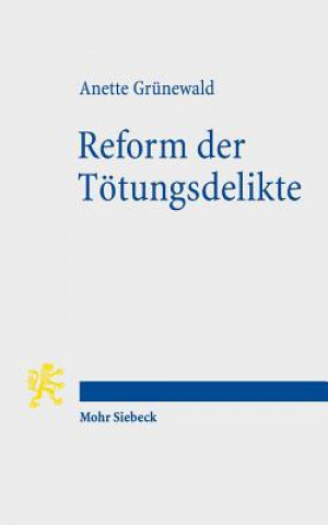 Könyv Reform der Toetungsdelikte Anette Grünewald