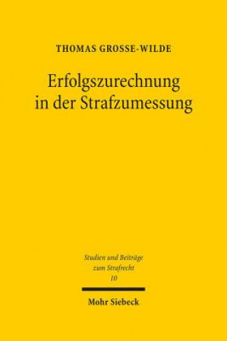 Книга Erfolgszurechnung in der Strafzumessung Thomas Grosse-Wilde