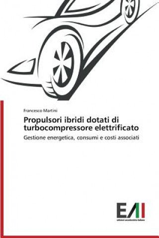Книга Propulsori ibridi dotati di turbocompressore elettrificato Martini Francesco