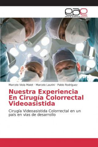 Könyv Nuestra Experiencia En Cirugia Colorrectal Videoasistida Viola Malet Marcelo