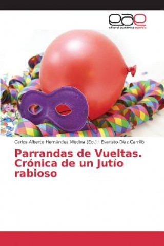 Könyv Parrandas de Vueltas. Cronica de un Jutio rabioso Diaz Carrillo Evaristo