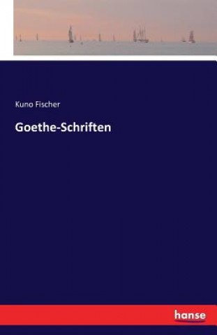 Kniha Goethe-Schriften Kuno Fischer