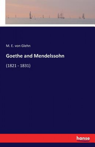 Livre Goethe and Mendelssohn M E Von Glehn