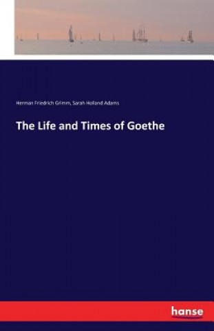 Carte Life and Times of Goethe Herman Friedrich Grimm