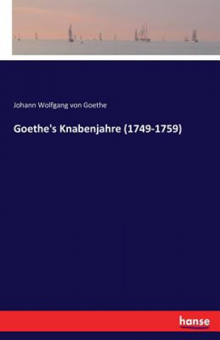 Książka Goethe's Knabenjahre (1749-1759) Johann Wolfgang Von Goethe