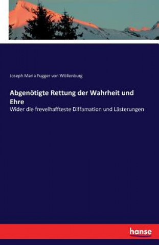 Buch Abgenoetigte Rettung der Wahrheit und Ehre Joseph Maria Fugger Von Wollenburg