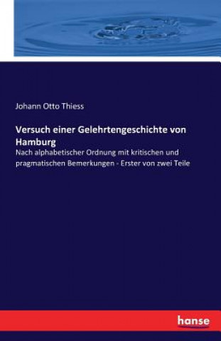 Buch Versuch einer Gelehrtengeschichte von Hamburg Johann Otto Thiess