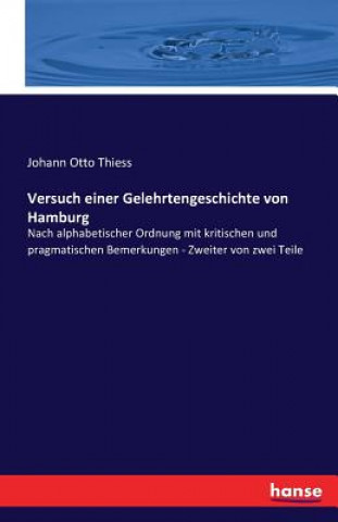 Kniha Versuch einer Gelehrtengeschichte von Hamburg Johann Otto Thiess