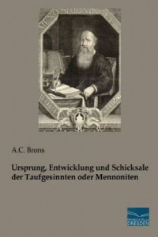 Libro Ursprung, Entwicklung und Schicksale der Taufgesinnten oder Mennoniten A. C. Brons