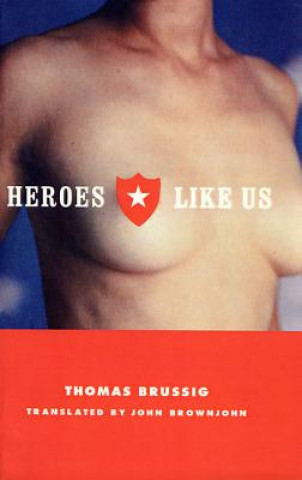 Книга Heroes Like Us Thomas Brussig
