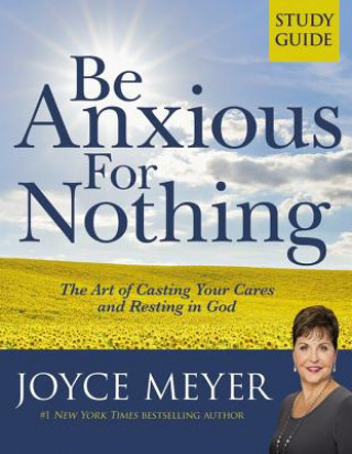 Könyv Be Anxious for Nothing Joyce Meyer